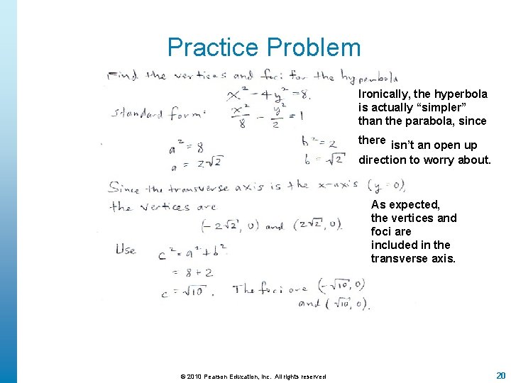 Practice Problem Ironically, the hyperbola is actually “simpler” than the parabola, since there isn’t