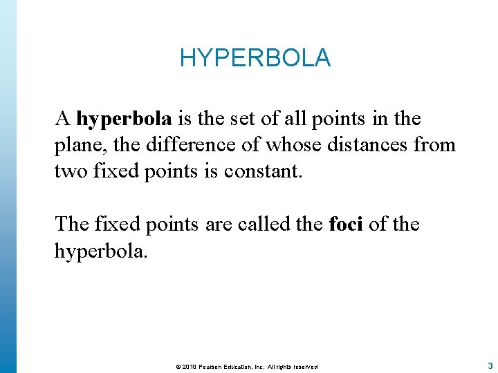 HYPERBOLA A hyperbola is the set of all points in the plane, the difference