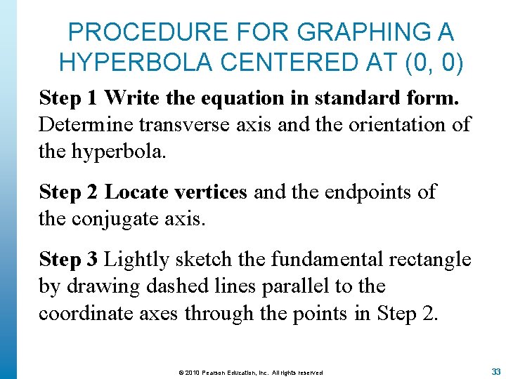 PROCEDURE FOR GRAPHING A HYPERBOLA CENTERED AT (0, 0) Step 1 Write the equation