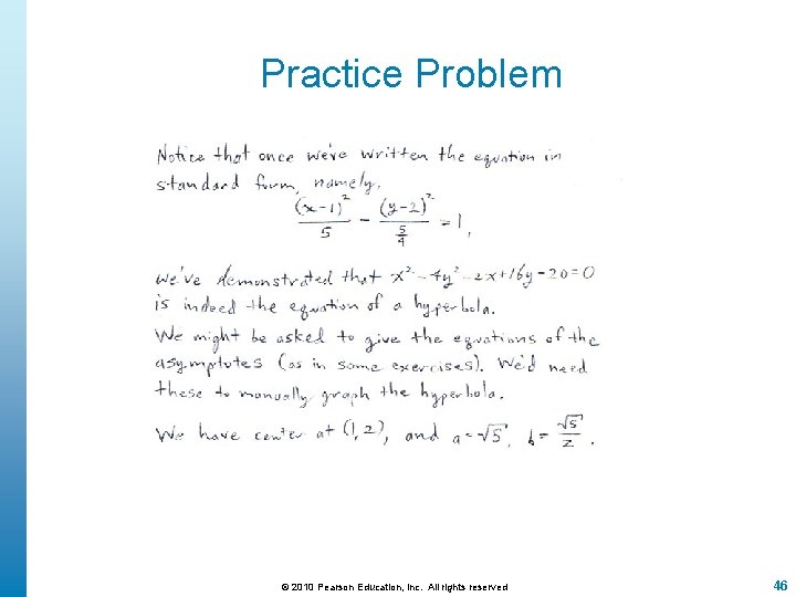 Practice Problem © 2010 Pearson Education, Inc. All rights reserved 46 