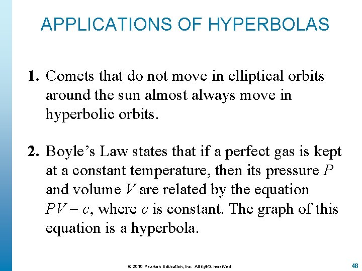 APPLICATIONS OF HYPERBOLAS 1. Comets that do not move in elliptical orbits around the