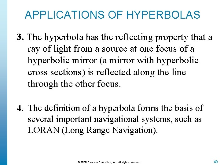 APPLICATIONS OF HYPERBOLAS 3. The hyperbola has the reflecting property that a ray of