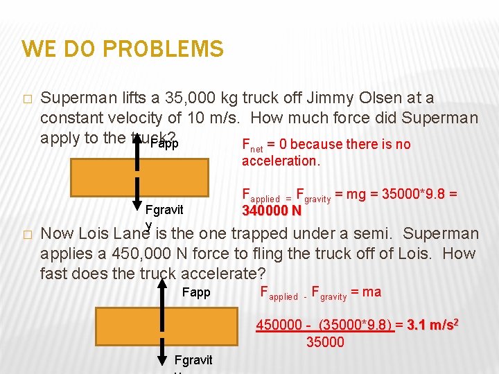 WE DO PROBLEMS � Superman lifts a 35, 000 kg truck off Jimmy Olsen