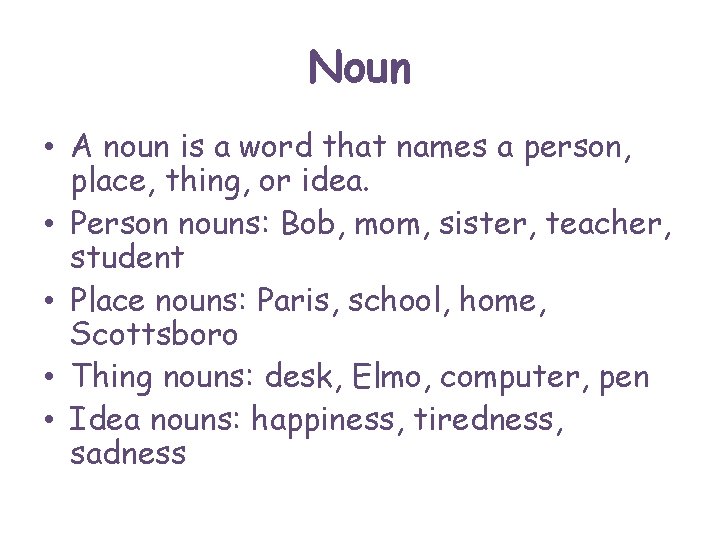Noun • A noun is a word that names a person, place, thing, or