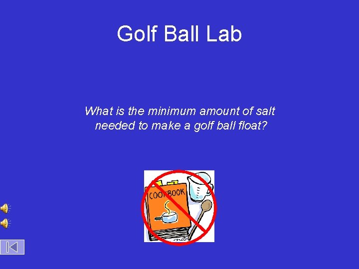 Golf Ball Lab What is the minimum amount of salt needed to make a