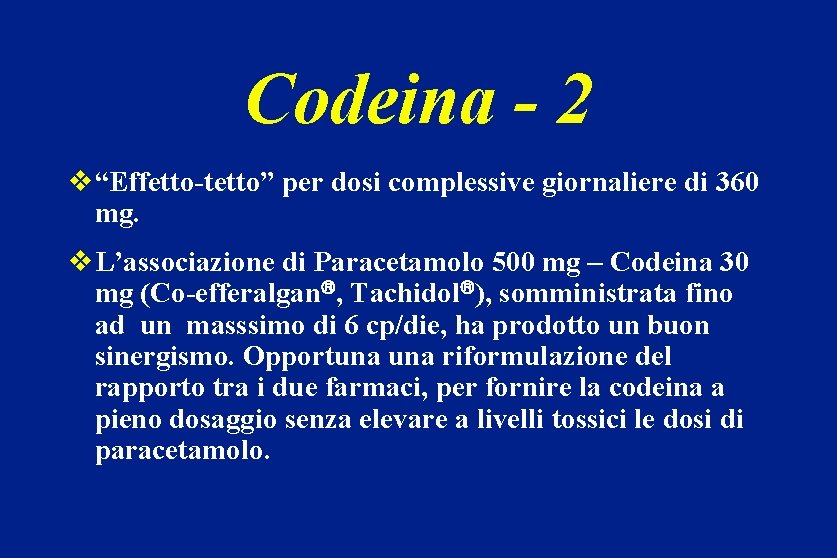 Codeina - 2 v“Effetto-tetto” per dosi complessive giornaliere di 360 mg. v. L’associazione di
