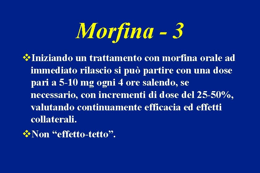 Morfina - 3 v. Iniziando un trattamento con morfina orale ad immediato rilascio si