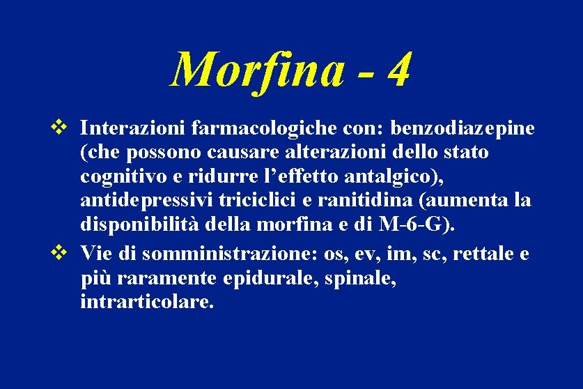 Morfina - 4 v Interazioni farmacologiche con: benzodiazepine (che possono causare alterazioni dello stato