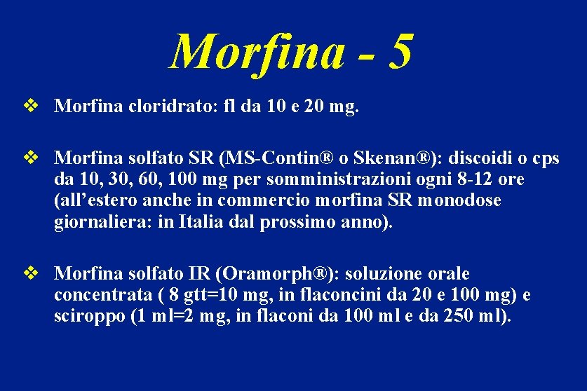 Morfina - 5 v Morfina cloridrato: fl da 10 e 20 mg. v Morfina