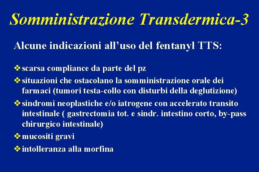 Somministrazione Transdermica-3 Alcune indicazioni all’uso del fentanyl TTS: v scarsa compliance da parte del