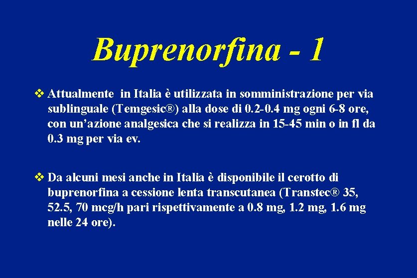 Buprenorfina - 1 v Attualmente in Italia è utilizzata in somministrazione per via sublinguale