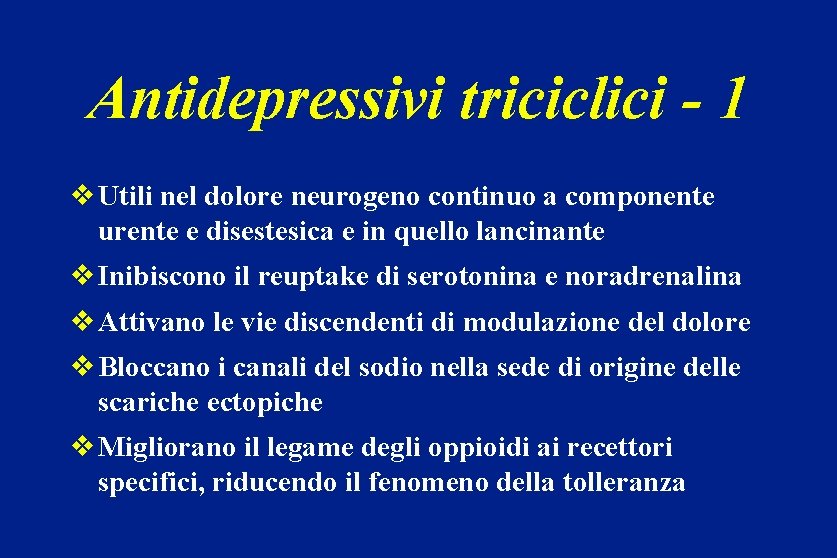 Antidepressivi triciclici - 1 v Utili nel dolore neurogeno continuo a componente urente e