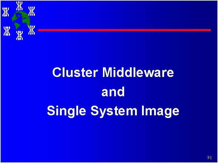 Cluster Middleware and Single System Image 91 Cluster Middleware and Single System Image 91