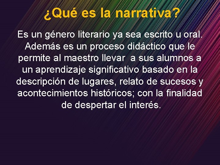 ¿Qué es la narrativa? Es un género literario ya sea escrito u oral. Además