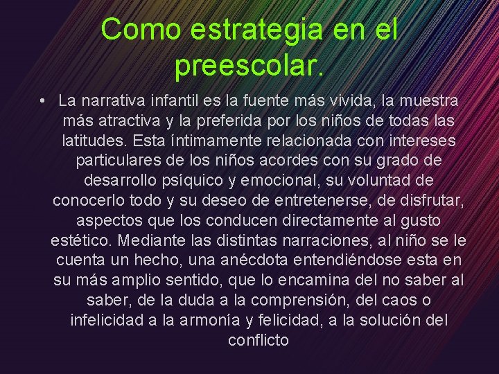 Como estrategia en el preescolar. • La narrativa infantil es la fuente más vivida,