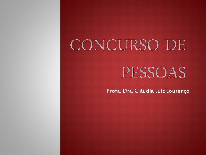 Profa. Dra. Cláudia Luiz Lourenço Profa. Dra. Cláudia Luiz Lourenço