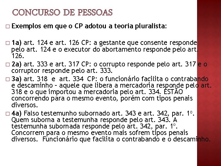 � Exemplos em que o CP adotou a teoria pluralista: 1 a) art. 124 � Exemplos em que o CP adotou a teoria pluralista: 1 a) art. 124