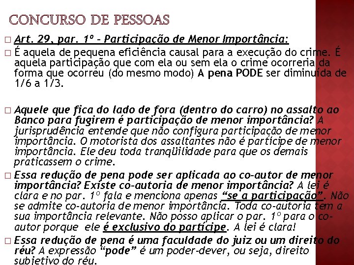 Art. 29, par. 1º - Participação de Menor Importância: � É aquela de pequena Art. 29, par. 1º - Participação de Menor Importância: � É aquela de pequena