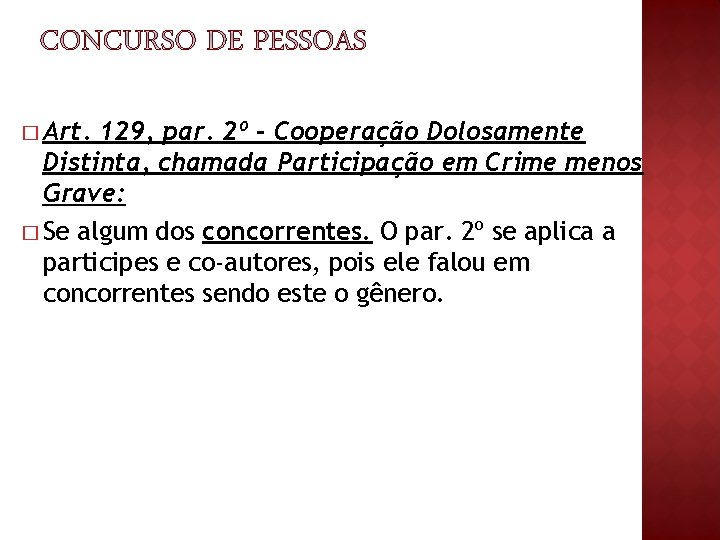 � Art. 129, par. 2º - Cooperação Dolosamente Distinta, chamada Participação em Crime menos � Art. 129, par. 2º - Cooperação Dolosamente Distinta, chamada Participação em Crime menos
