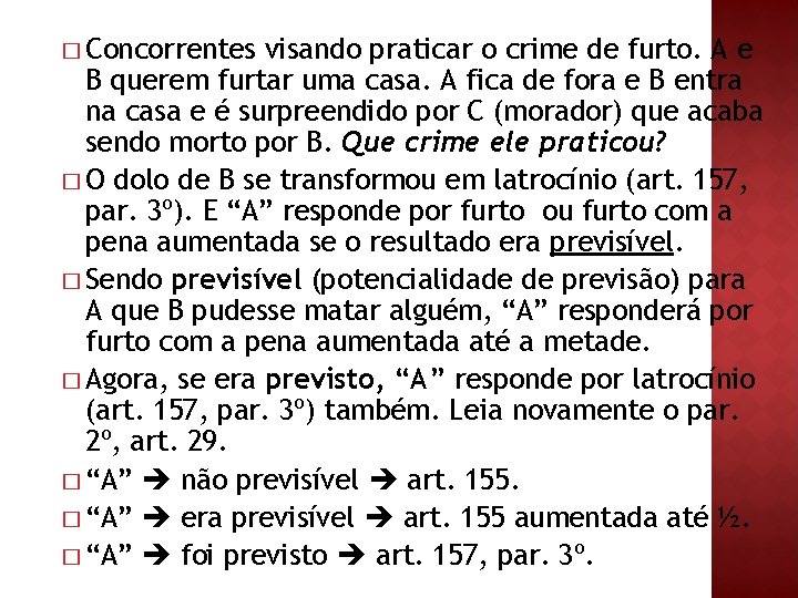 � Concorrentes visando praticar o crime de furto. A e B querem furtar uma � Concorrentes visando praticar o crime de furto. A e B querem furtar uma