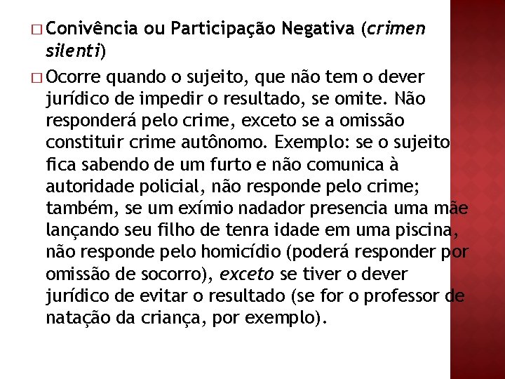 � Conivência ou Participação Negativa (crimen silenti) � Ocorre quando o sujeito, que não � Conivência ou Participação Negativa (crimen silenti) � Ocorre quando o sujeito, que não