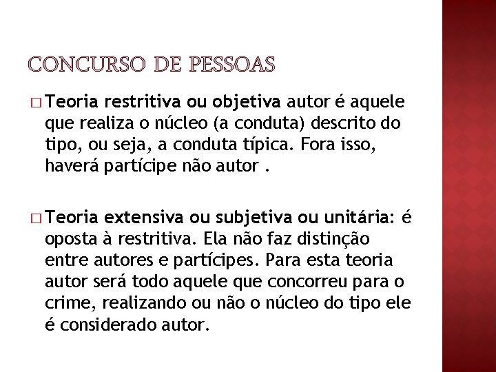 � Teoria restritiva ou objetiva autor é aquele que realiza o núcleo (a conduta) � Teoria restritiva ou objetiva autor é aquele que realiza o núcleo (a conduta)
