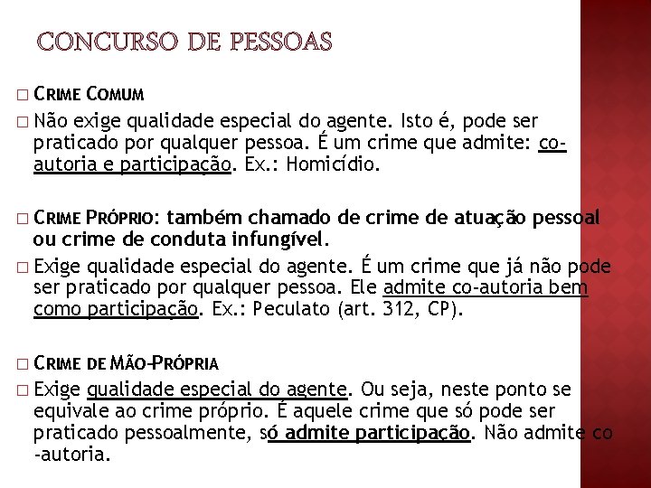 CRIME COMUM � Não exige qualidade especial do agente. Isto é, pode ser praticado CRIME COMUM � Não exige qualidade especial do agente. Isto é, pode ser praticado
