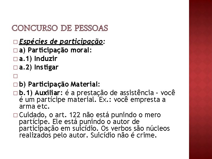 � Espécies de participação: � a) Participação moral: � a. 1) Induzir � a. � Espécies de participação: � a) Participação moral: � a. 1) Induzir � a.