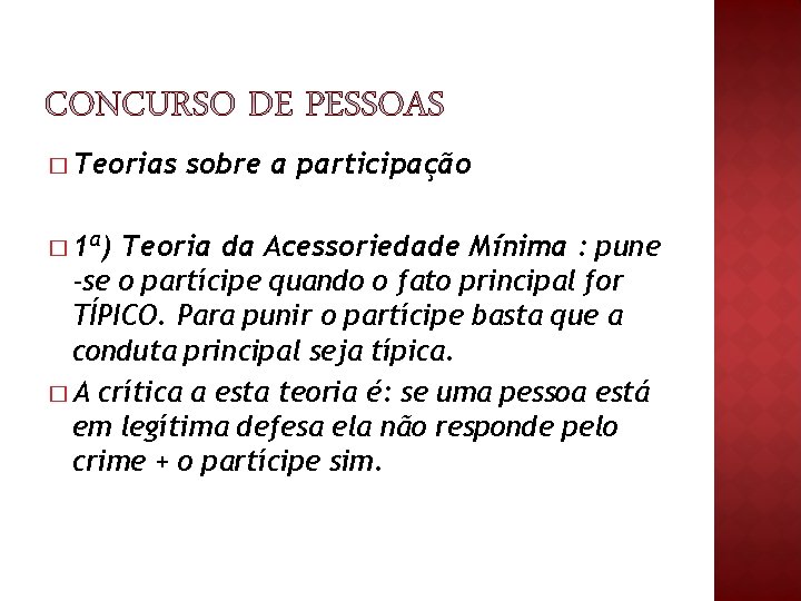 � Teorias � 1ª) sobre a participação Teoria da Acessoriedade Mínima : pune -se � Teorias � 1ª) sobre a participação Teoria da Acessoriedade Mínima : pune -se