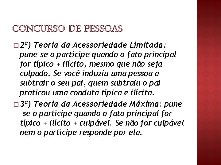 � 2ª) Teoria da Acessoriedade Limitada: pune-se o partícipe quando o fato principal for � 2ª) Teoria da Acessoriedade Limitada: pune-se o partícipe quando o fato principal for