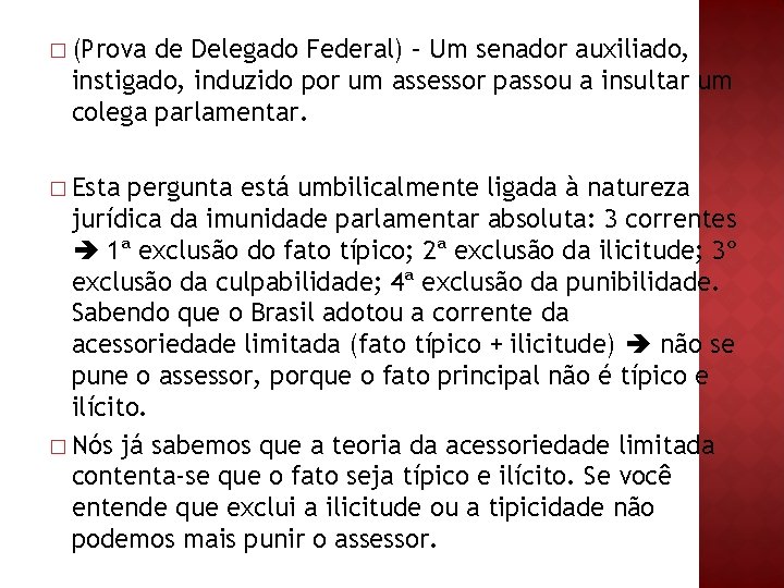 � (Prova de Delegado Federal) – Um senador auxiliado, instigado, induzido por um assessor � (Prova de Delegado Federal) – Um senador auxiliado, instigado, induzido por um assessor