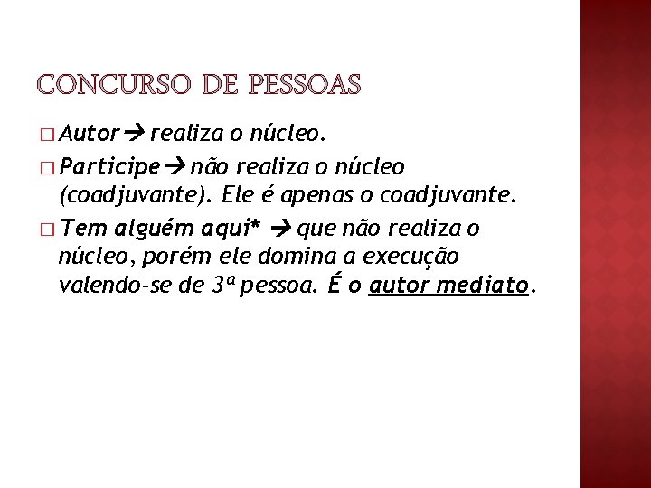 � Autor realiza o núcleo. � Participe não realiza o núcleo (coadjuvante). Ele é � Autor realiza o núcleo. � Participe não realiza o núcleo (coadjuvante). Ele é