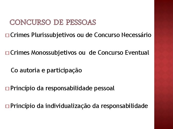 � Crimes Plurissubjetivos ou de Concurso Necessário � Crimes Monossubjetivos ou de Concurso Eventual � Crimes Plurissubjetivos ou de Concurso Necessário � Crimes Monossubjetivos ou de Concurso Eventual