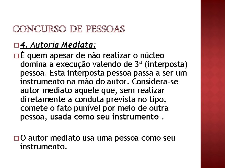 � 4. Autoria Mediata: � É quem apesar de não realizar o núcleo domina � 4. Autoria Mediata: � É quem apesar de não realizar o núcleo domina