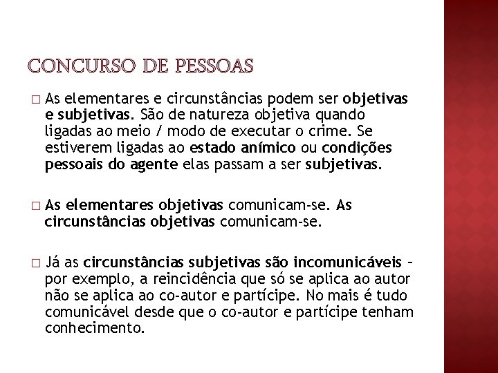 � As elementares e circunstâncias podem ser objetivas e subjetivas. São de natureza objetiva � As elementares e circunstâncias podem ser objetivas e subjetivas. São de natureza objetiva