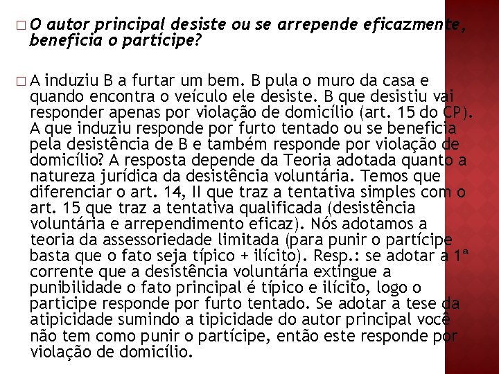 �O autor principal desiste ou se arrepende eficazmente, beneficia o partícipe? �A induziu B �O autor principal desiste ou se arrepende eficazmente, beneficia o partícipe? �A induziu B