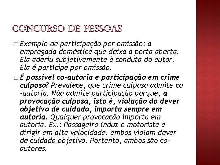 � Exemplo de participação por omissão: a empregada doméstica que deixa a porta aberta. � Exemplo de participação por omissão: a empregada doméstica que deixa a porta aberta.