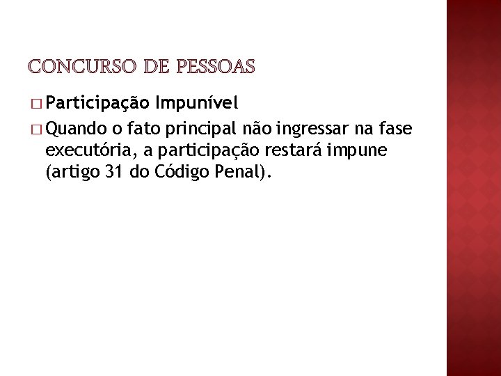 � Participação Impunível � Quando o fato principal não ingressar na fase executória, a � Participação Impunível � Quando o fato principal não ingressar na fase executória, a