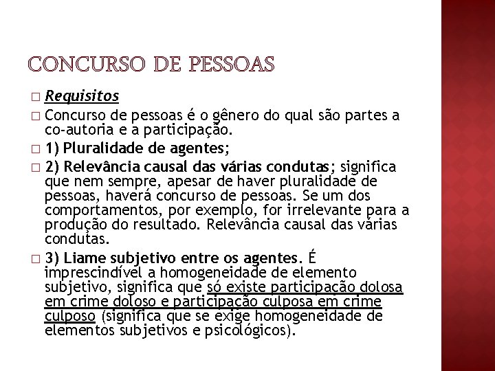 Requisitos � Concurso de pessoas é o gênero do qual são partes a co-autoria Requisitos � Concurso de pessoas é o gênero do qual são partes a co-autoria