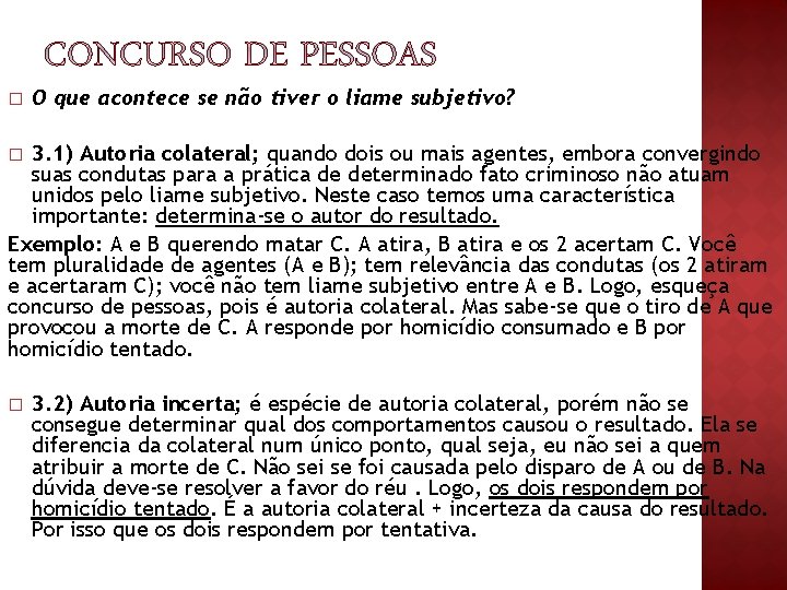 � O que acontece se não tiver o liame subjetivo? 3. 1) Autoria colateral; � O que acontece se não tiver o liame subjetivo? 3. 1) Autoria colateral;