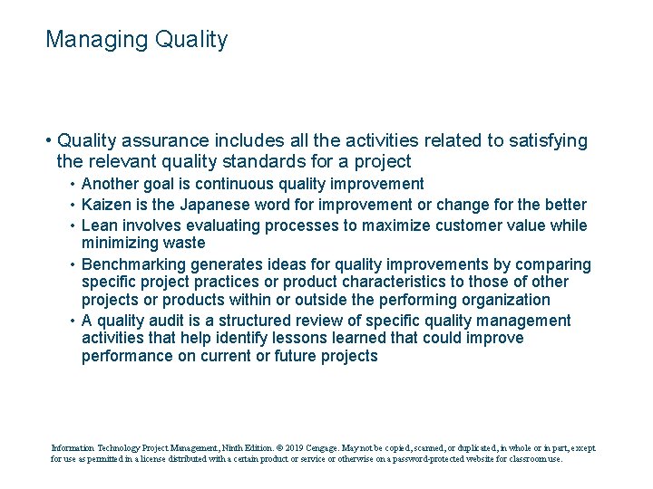 Managing Quality • Quality assurance includes all the activities related to satisfying the relevant