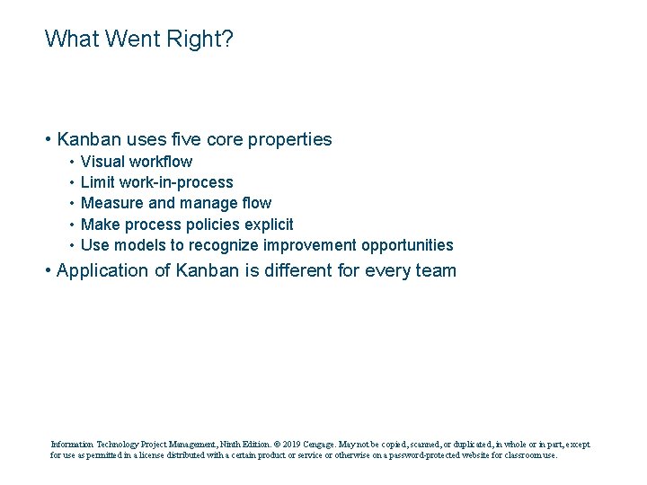 What Went Right? • Kanban uses five core properties • • • Visual workflow