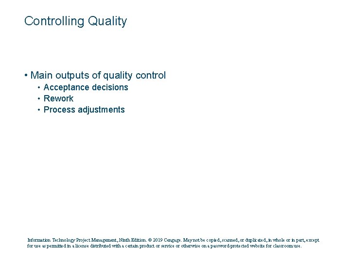 Controlling Quality • Main outputs of quality control • Acceptance decisions • Rework •