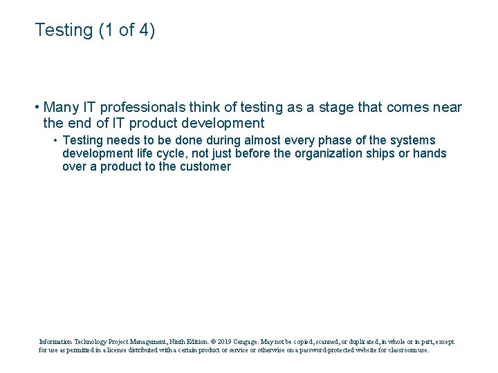 Testing (1 of 4) • Many IT professionals think of testing as a stage