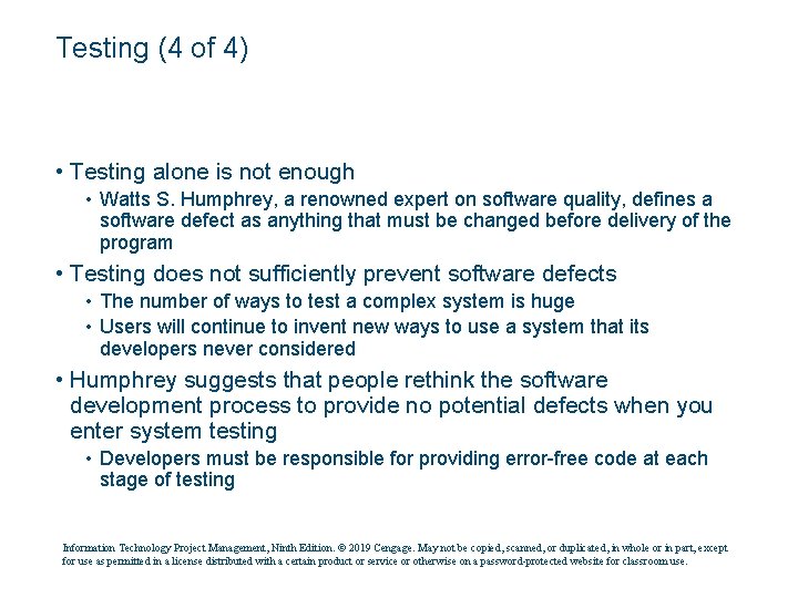 Testing (4 of 4) • Testing alone is not enough • Watts S. Humphrey,