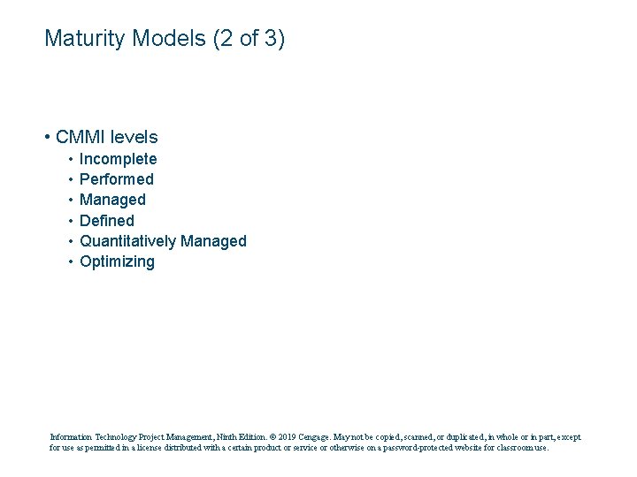 Maturity Models (2 of 3) • CMMI levels • • • Incomplete Performed Managed