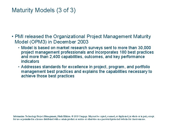 Maturity Models (3 of 3) • PMI released the Organizational Project Management Maturity Model