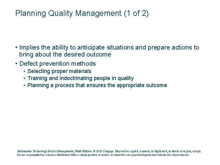 Planning Quality Management (1 of 2) • Implies the ability to anticipate situations and