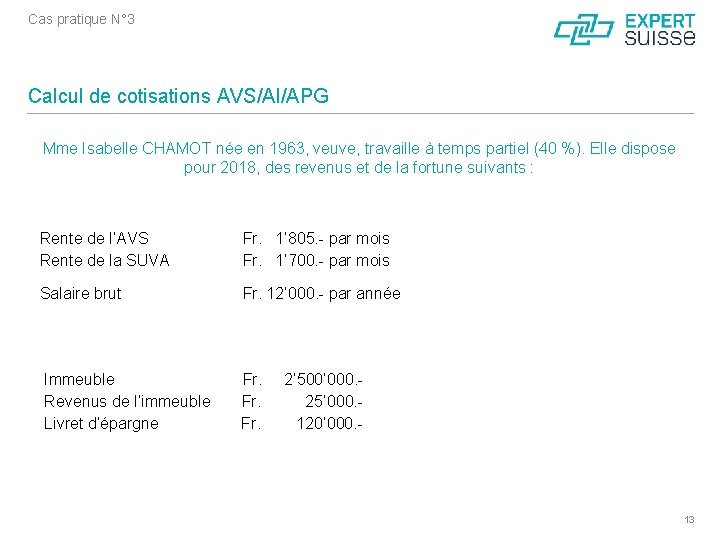 Cas pratique N° 3 Calcul de cotisations AVS/AI/APG Mme Isabelle CHAMOT née en 1963,