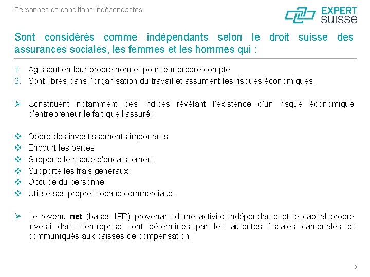 Personnes de conditions indépendantes Sont considérés comme indépendants selon le droit suisse des assurances